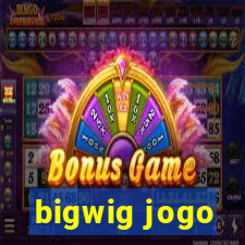 bigwig jogo